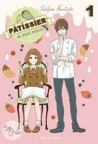 Le pâtissier de mes rêves Tome 1