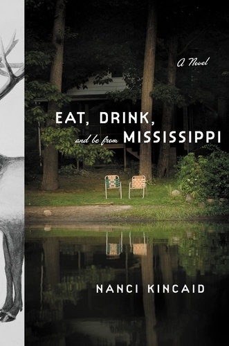 Nanci Kincaid - Eat, Drink, and Be From Mississippi - A Novel.