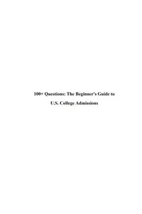 100+ Questions: The Beginner's Guide to U.S. College Admissions