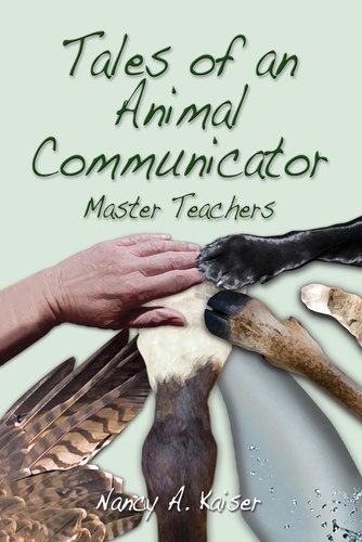  Nancy A Kaiser - Tales of an Animal Communicator - Master Teachers.