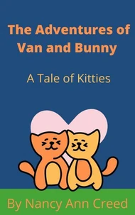 The Adventures of Van and Bunny: A Tale of Two Kittes