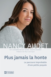 Nancy Audet - Plus jamais la honte - Le parcours improbable d'une petite poquée.