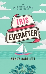  Nancy Bartlett - Iris Everafter - Iris Winterbek Adventures, #3.