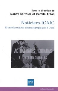 Nancy Berthier et Camilla Arêas - Noticiero ICAIC : 30 ans d'actualités cinématographiques à Cuba.
