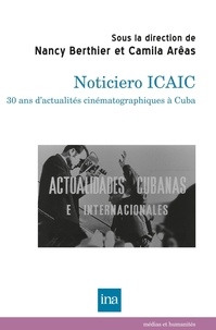 Nancy Berthier et Camilla Arêas - Noticiero ICAIC : 30 ans d'actualités cinématographiques à Cuba.