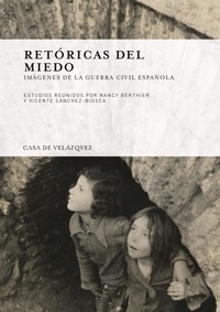 Nancy Berthier et Vicente Sànchez-Biosca - Retoricas del miedo - Imagenes de la guerra civil espanola.
