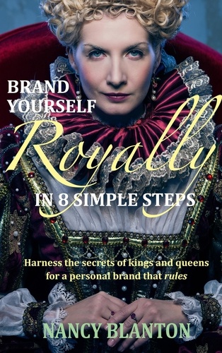  Nancy Blanton - Brand Yourself Royally in 8 Simple Steps.