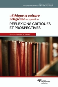 Nancy Bouchard et Mathieu Gagnon - L'Ethique et culture religieuse en question - Réflexions critiques et prospectives.