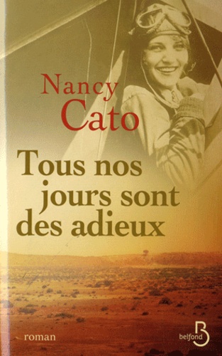 Nancy Cato - Tous nos jours sont des adieux.