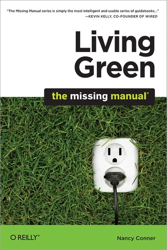 Nancy Conner - Living Green: The Missing Manual - The Missing Manual.