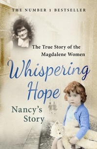 Nancy Costello et Steven O'Riordan - Whispering Hope - Nancy's Story - The True Story of the Magdalene Women.