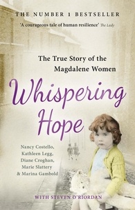 Nancy Costello et Kathleen Legg - Whispering Hope - The True Story of the Magdalene Women.