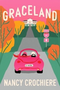 Nancy Crochiere - Graceland - A Novel.
