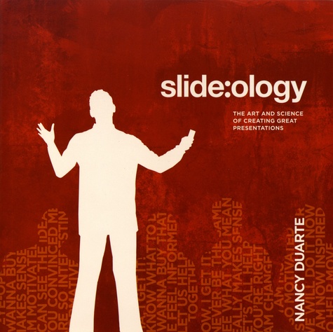 Slide:ology. The Art and Science of Creating Great Presentations