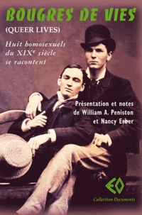 Nancy Erber et William A. Peniston - Bougres de vies - Huit homosexuels du XIXe siècle se racontent.