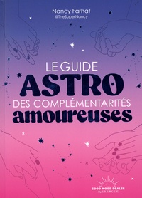 Nancy Farhat - Le Guide astro des complémentarités amoureuses.