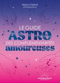 Nancy Farhat - Le Guide astro des complémentarités amoureuses.