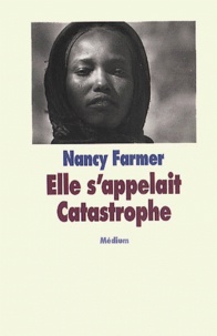 Nancy Farmer - Elle S'Appelait Catastrophe.