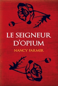 Nancy Farmer - Le seigneur d'Opium.