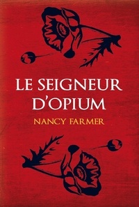 Nancy Farmer - Le seigneur d'Opium.