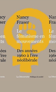 Nancy Fraser - Le féminisme en mouvements - Des années 1960 à l'ère néolibérale.