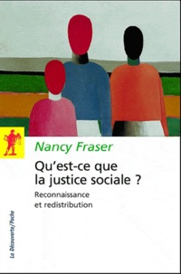 Nancy Fraser - Qu'est-ce que la justice sociale ? - Reconnaissance et redistribution.