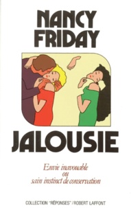 Nancy Friday - Jalousie. Envie Inavouable Ou Sain Instinct De Conservation.