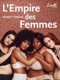 Nancy Friday et Bernard Cohen - L'Empire des femmes.
