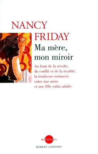 Nancy Friday - Ma mère, mon miroir.