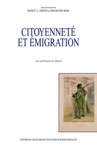 Nancy Green et François Weil - Citoyenneté et émigration - Les politiques du départ.
