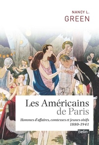 Nancy Green - Les Américains de Paris - Hommes d'affaires, comtesses et jeunes oisifs (1880-1941).