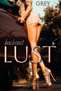 Téléchargez des fichiers ebooks gratuits Backseat Lust par Nancy Grey 9798227713834  (French Edition)