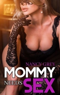 Ebooks gratuits pour télécharger le format pdf Mommy Needs Sex MOBI iBook par Nancy Grey