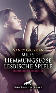 MILFs: Hemmungslose lesbische Spiele | Erotische Geschichte