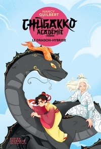 Nancy Guilbert - Chugakko Académie, tome 3 - Le Dragon-hybride.