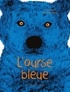 Nancy Guilbert et Emmanuelle Halgand - L'ourse bleue.