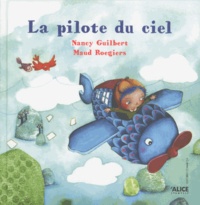 Nancy Guilbert et Maud Roegiers - La pilote du ciel.
