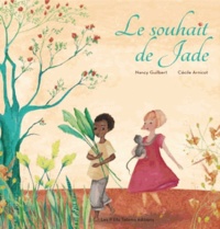 Nancy Guilbert et Cécile Arnicot - Le souhait de Jade.