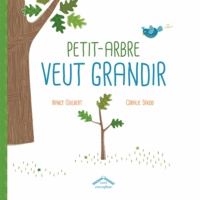 Nancy Guilbert et Coralie Saudo - Petit-arbre veut grandir.