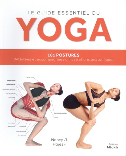 Le guide essentiel du yoga. 161 postures détaillées et accompagnées d'illustrations anatomiques