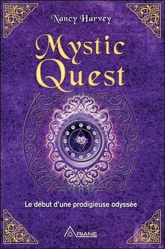 Nancy Harvey - Mystic Quest - Le début d'une prodigieuse odyssée.