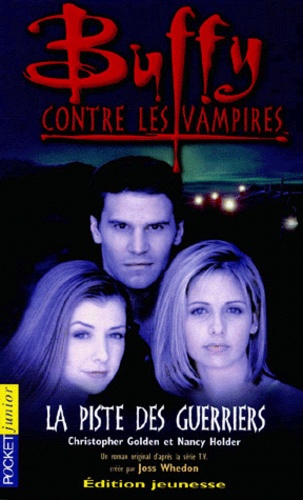Nancy Holder et Christopher Golden - Buffy contre les vampires Tome 5 : La piste des guerriers.