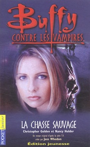 Nancy Holder et Christopher Golden - Buffy Contre Les Vampires Tome 9 : La Chasse Sauvage.