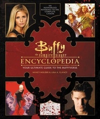 Nancy Holder et Lisa Clancy - Buffy the Vampire Slayer Encyclopedia - The Ultimate Guide to the Buffyverse.