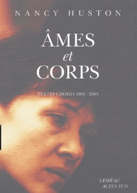 Nancy Huston - Ames et corps - Textes choisis 1981-2003.