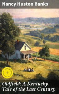 Oldfield: A Kentucky Tale of the Last Century