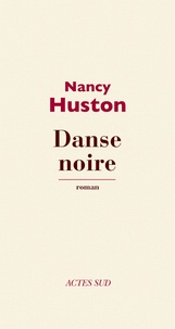 Nancy Huston - Danse noire.