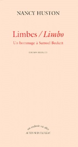 Nancy Huston - Limbes : Limbo. Un Hommage A Samuel Beckett. Edition Bilingue Francais-Anglais.