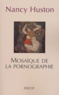 Nancy Huston - Mosaïque de la pornographie.