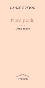 Nancy Huston - Nord Perdu Suivi De Douze France.